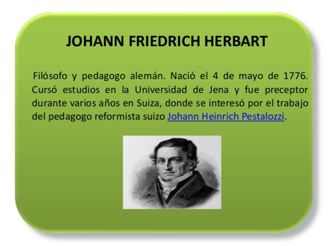 Johann Friedrich Herbart, (Mayo 4, 1776, Oldenburg—Augosto. 14, 1841, Göttingen, Hanover)