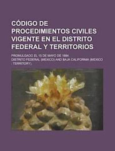 Código de Procedimientos Civiles para el Distrito Federal y Territorios Federales de 15 de mayo de 1884,