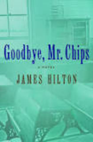 "Goodbye, Mr. Chips" Novel by James Hilton
