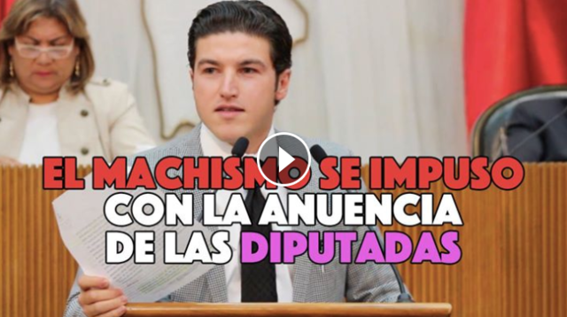DIPUTADO SAMUEL GARCÍA ACUSA DE MACHISTA LA REFORMA A LA LEY ELECTORAL