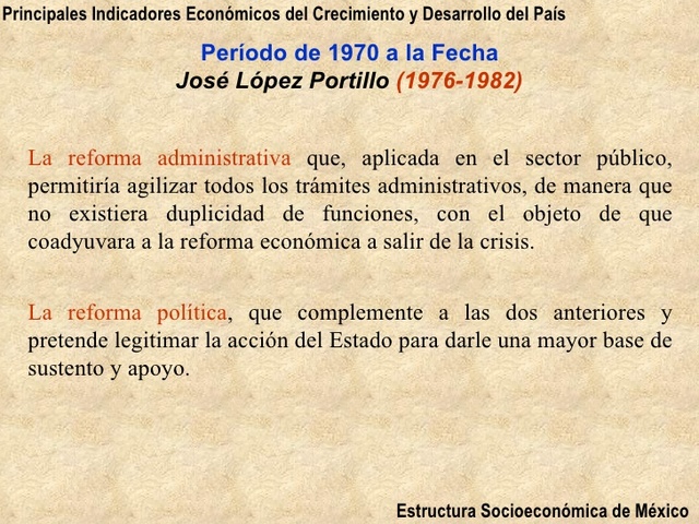 La reforma administrativa de José López Portillo (1976-1982), inició con el Sistema Nacional de Planeación arrojando tres disposiciones presidenciales:  1.La nueva Ley Orgánica, de Presupuesto y Contabilidad y la de deuda Publica.