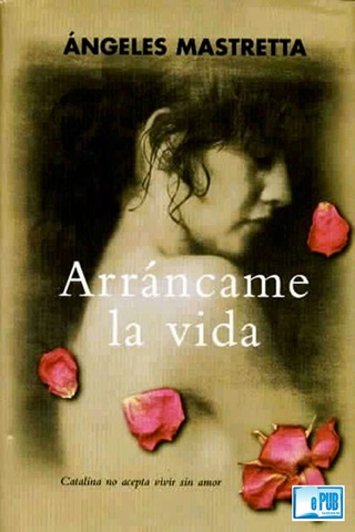 Arráncame la vida (Ángeles Mastretta)