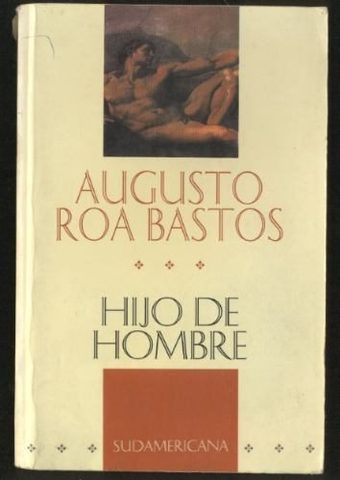Hijo de Hombre de Augusto Roa Bastos