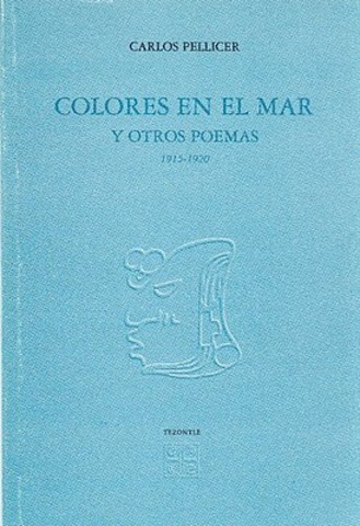 Colores en el mar y otros poemas de Carlos Pellicer