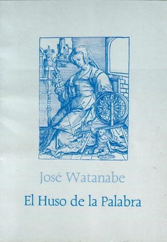 El huso de la palabra de José Watanabe