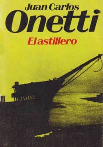 El astillero de Juan Carlos Onetti