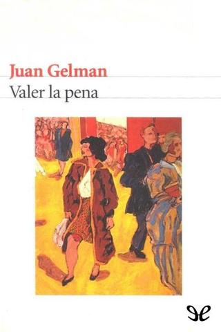 Valer la pena de Juan Gelman
