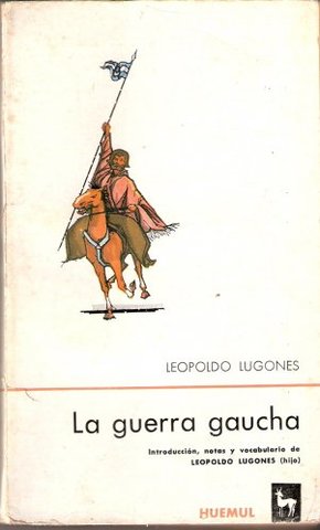 La guerra gaucha de Leopoldo Lugones