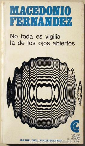 No toda es vigilia la de los ojos abiertos de Macedonio Fernández