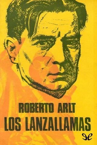 Los lanzallamas de Roberto Arlt