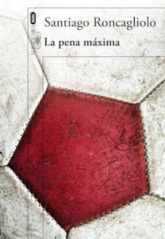 La pena máxima de Santiago Roncagliolo