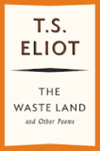 1922 T.S. Elliot (1888-1965) The Wasteland
