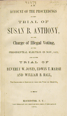 Susan B. Anthony goes on trial for voting in the 1872 Presidential election