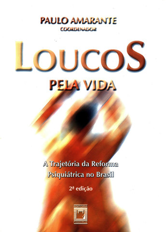 Loucos pela vida: trajetória da reforma psiquiátrica