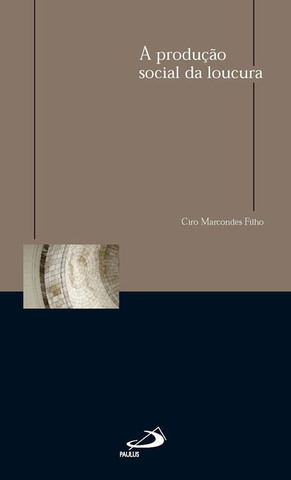 A Produção social da loucura
