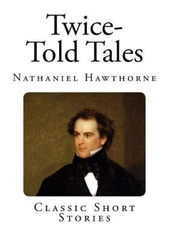 1837 - Nathaniel Hawthorne wrote Twice Told Tales