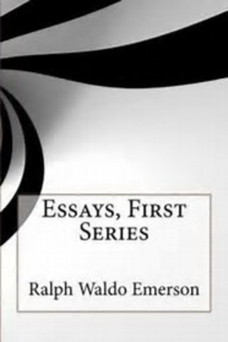 1841- Ralph Waldo Emerson writes Essays: First Series