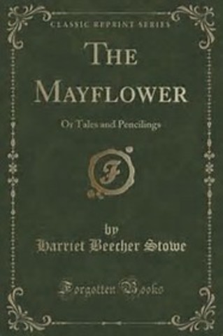 1843 - Harriet Beecher Stowe writes The Mayflower