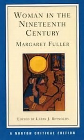 1845- Margaret Fuller writes Woman in the Nineteenth Century