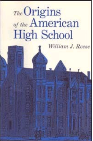 The Origins of the American High School by William Reese