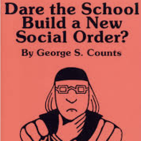 Dare the School to Build a New Social Order by George Counts