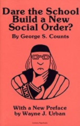 George S. Counts publishes Dare the School Build a New Social Order?