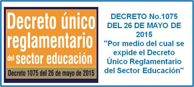 Decreto Único Reglamentario. Sector Educación 1075-2015