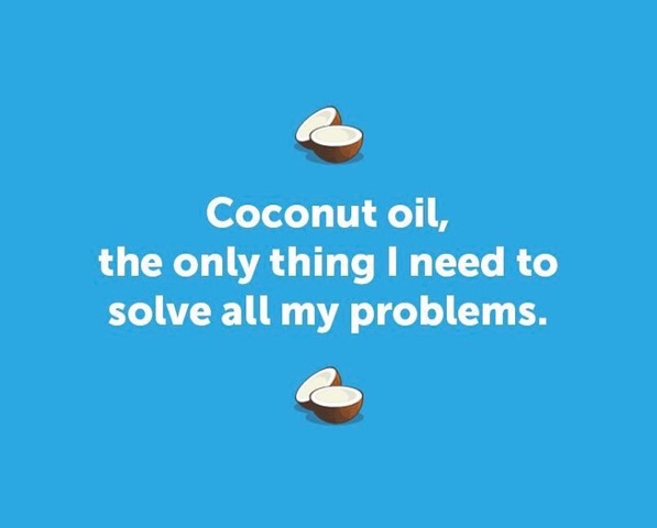 Two Words...Coconut. Oil.