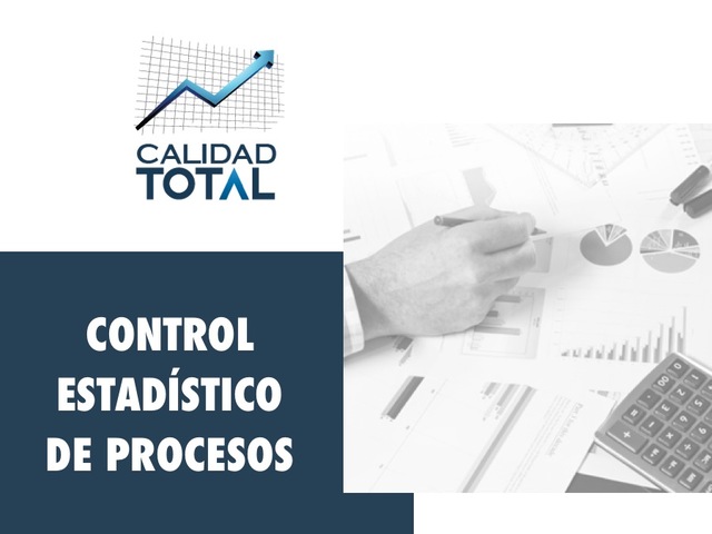 Calidad Aplicada al Control Estadístico de los procesos Industriales.