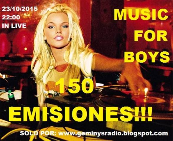 150 EMISIONES DE "MUSIC FOR BOYS"!