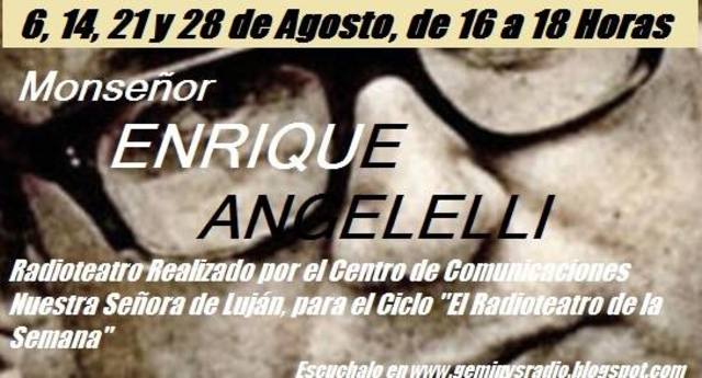 MONSEÑOR ENRIQUE ANGELELLI (RADIOTEATRO)