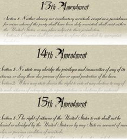 The 13th, 14th, and 15th Ammendments.