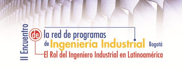 II ENCUENTRO DE INGENIERÍA INDUSTRIAL “EL ROL DEL INGENIERO INDUSTRIAL EN LATINOAMÉRICA”