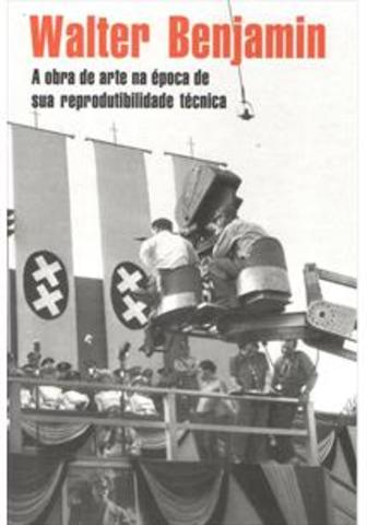 Benjamin - A Obra de Arte na Era de Sua Reprodutibilidade Técnica
