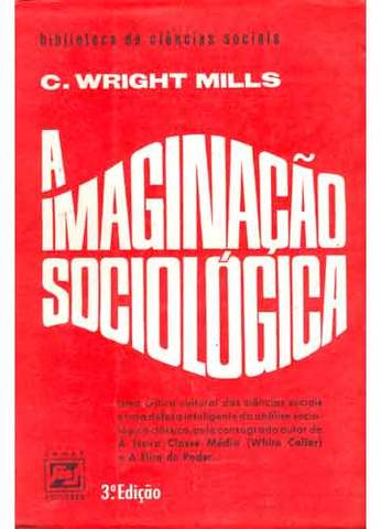 Mills - A Imaginação Sociológica