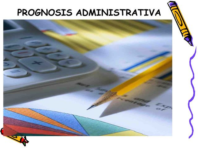 Significado e importancia de la prognosis administrativa