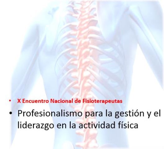 X ENCUENTRO NACIONAL DE FISIOTERAPEUTAS Liderazgo y Gestión en Actividad Física