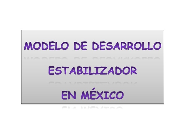 El Desarrollo Estabilizador