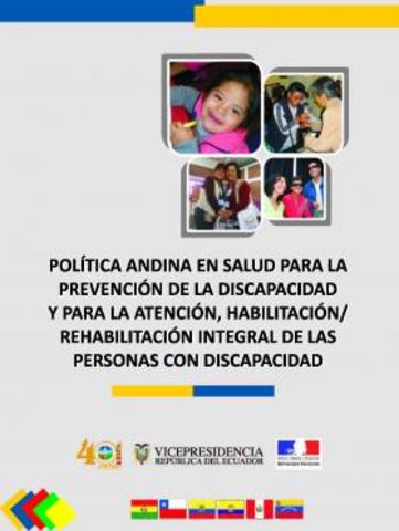 Los Ministros de Salud aprobaron en reunión extraordinaria, la Política Andina en Salud para la Prevención de la Discapacidad y para la Atención, Habilitación/Rehabilitación integral de las personas con discapacidad.
