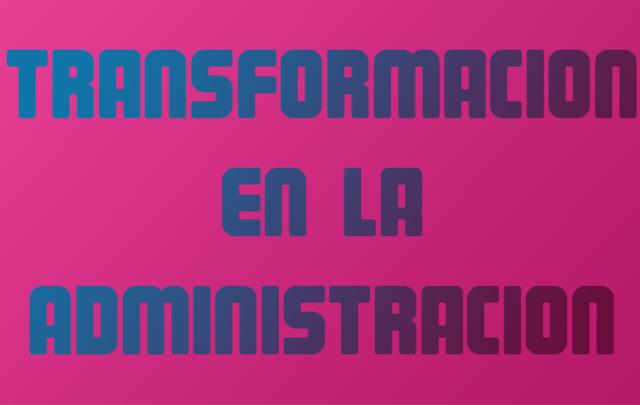 Transformación En La Administración