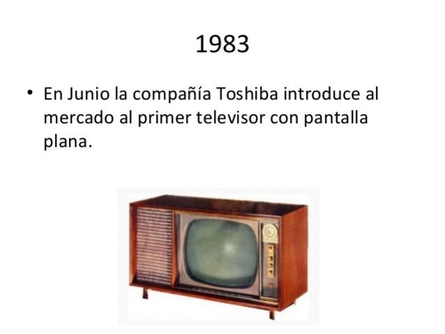 En junio Toshiba introduce al mercado el primer televisor de pantalla plana.