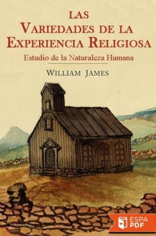 William James- Las variedades de la experiencia religiosa.