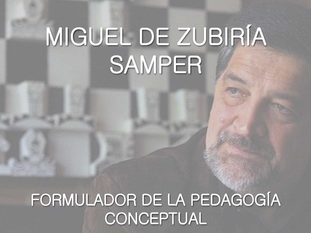 MIGUEL DE ZUBIRIA: PEDAGOGIA CONCEPTUAL REVOLUCIÓN COGNITIVA