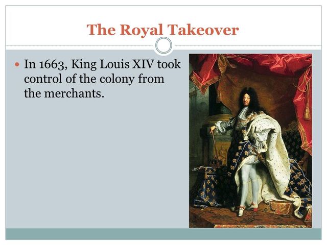 King Louis XIV took back control of colonial development