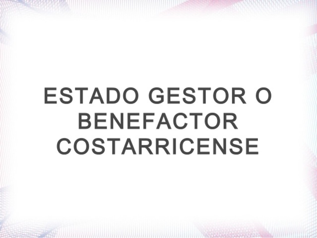 Estado Gestor o Benefactor Costarricense