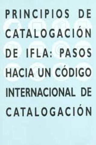 Se publica el libro Principios de Catalogación de IFLA: Pasos hacia un Código Internacional de Catalogación; el Informe de la 1ª Reunión IFLA de Expertos sobre un Código Internacional de Catalogación en la versión al español