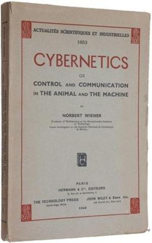 Cybernetics: Or Control and Communication in the Animal and the Machine