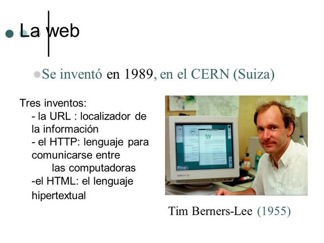 se invento World Wide Web (WWW)