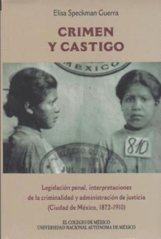 ELISA SPECKMAN -INFANCIA ES DESTINO, MENORES DELINCUENTES EN LA CIUDAD DE MÉXICO.