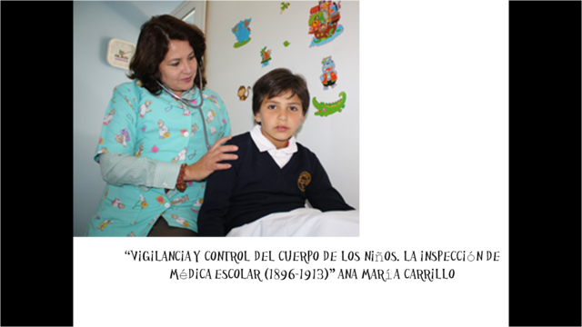 ANA MARIA CARRILLO - VIGILANCIA Y CONTROL DEL CUERPO DE LOS NIÑOS, LA INSPECCIÓN MEDICA ESCOLAR